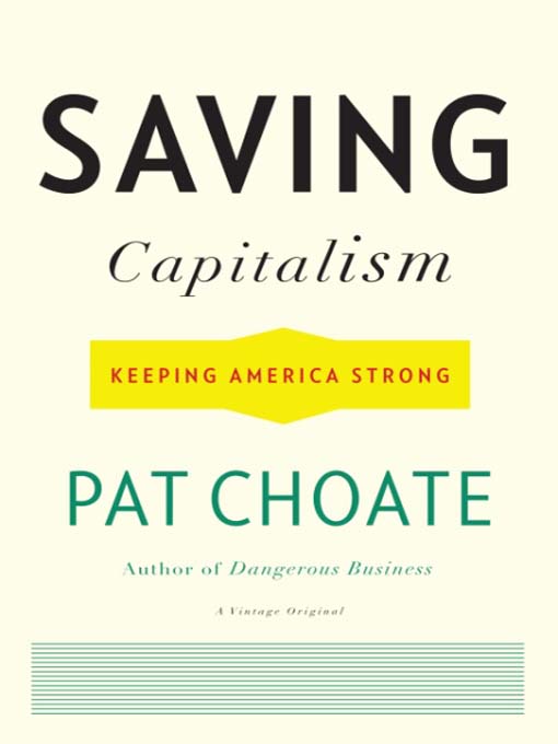 Title details for Saving Capitalism by Pat Choate - Available